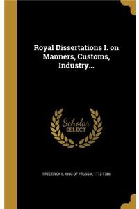 Royal Dissertations I. on Manners, Customs, Industry...