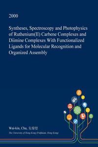 Syntheses, Spectroscopy and Photophysics of Ruthenium(ii) Carbene Complexes and Diimine Complexes with Functionalized Ligands for Molecular Recognitio