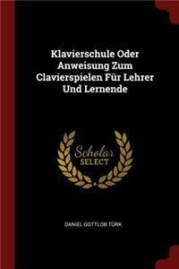 Klavierschule Oder Anweisung Zum Clavierspielen Für Lehrer Und Lernende