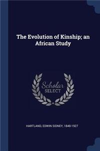 The Evolution of Kinship; an African Study