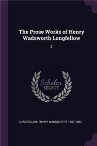 The Prose Works of Henry Wadsworth Longfellow