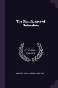 The Significance of Ordination