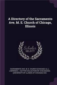 A Directory of the Sacramento Ave. M. E. Church of Chicago, Illinois
