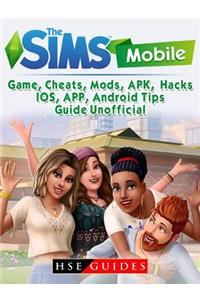 The Sims Mobile, Ios, Android, App, Apk, Download, Money, Cheats, Mods, Tips, Game Guide Unofficial