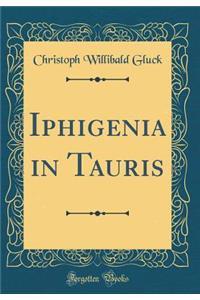 Iphigenia in Tauris (Classic Reprint)