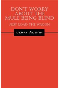 Don't Worry about the Mule Being Blind