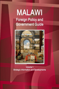 Malawi Foreign Policy and Government Guide Volume 1 Strategic Information and Developments