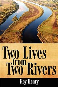Two Lives from Two Rivers