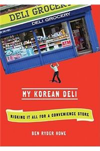 My Korean Deli: Risking It All for a Convenience Store