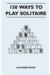 150 Ways to Play Solitaire