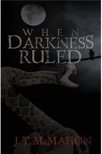 When Darkness Ruled