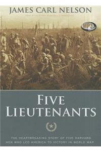 Five Lieutenants: The Heartbreaking Story of Five Harvard Men Who Led America to Victory in World War I