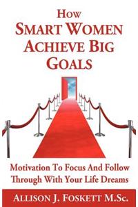 How Smart Women Achieve Big Goals