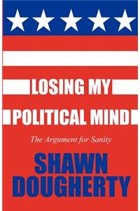 Losing My Political Mind: The Argument for Sanity