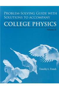 Problem-Solving Guide with Solutions for College Physics, Volume 2