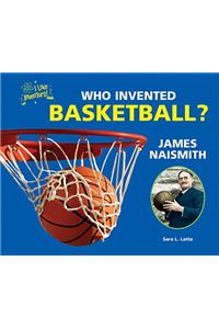 Who Invented Basketball? James Naismith