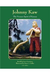 Johnny Kaw: The Pioneer Spirit of Kansas