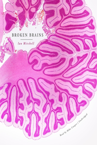 Broken Brains Lib/E