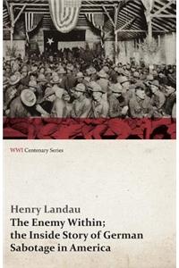 Enemy Within; The Inside Story of German Sabotage in America (WWI Centenary Series)