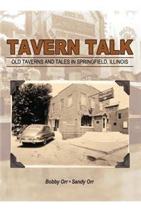 Tavern Talk: Old Taverns and Tales in Springfield Illinois