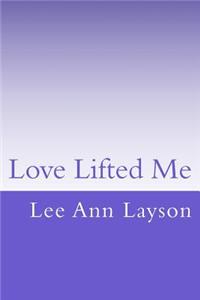 Love Lifted Me