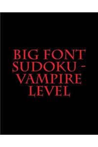 Big Font Sudoku - Vampire Level: Fun, Large Grid Sudoku Puzzles