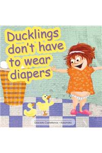 Ducklings don't have to wear diapers