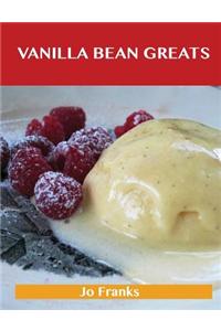 Vanilla Bean Greats: Delicious Vanilla Bean Recipes, the Top 69 Vanilla Bean Recipes