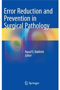 Error Reduction and Prevention in Surgical Pathology