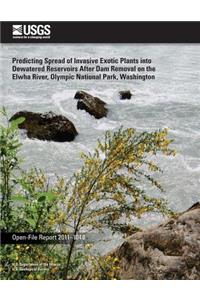 Predicting Spread of Invasive Exotic Plants into Dewatered Reservoirs After Dam Removal on the Elwha River, Olympic National Park, Washington