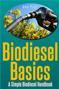 Bio Diesel Basics: A Simple Bio Diesel Handbook