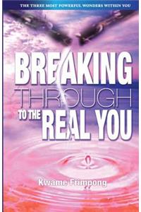 Breaking Through To The Real You