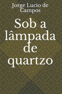 Sob a lampada de quartzo