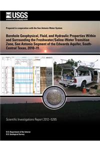 Borehole Geophysical, Fluid, and Hydraulic Properties Within and Surrounding the Freshwater/Saline-Water Transition Zone, San Antonio Segment of the Edwards Aquifer, South-Central Texas, 2010?11