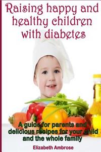 Raising happy and healthy children with diabetes