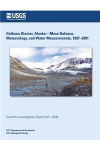 Gulkana Glacier, Alaska?Mass Balance, Meteorology, and Water Measurements, 1997?2001