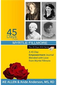 45 Days with Myrtle Fillmore