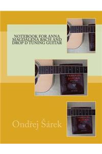 Notebook for Anna Magdalena Bach and Drop D tuning Guitar