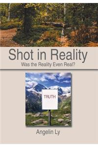 Shot in Reality: Was the Reality Even Real?