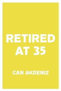 Retired at 35