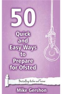 50 Quick and Easy Ways to Prepare for Ofsted