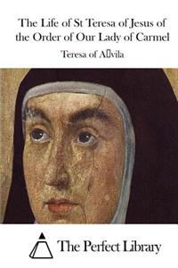Life of St Teresa of Jesus of the Order of Our Lady of Carmel