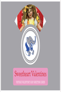 Sweetheart Valentines - Vintage Valentine's Day Greeting Cards.