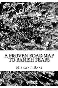 A Proven Road Map to Banish Fears