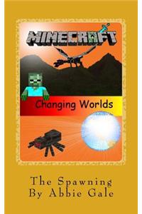 Minecraft Changing Worlds The Spawning