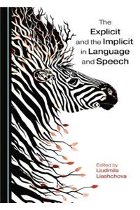 Explicit and the Implicit in Language and Speech