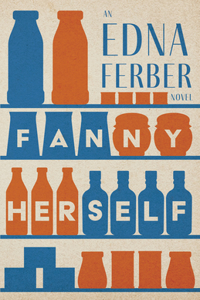 Fanny Herself - An Edna Ferber Novel;With an Introduction by Rogers Dickinson