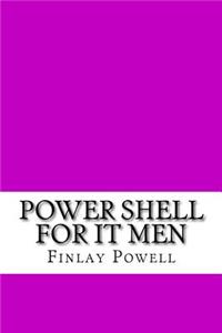 Power Shell for IT Men