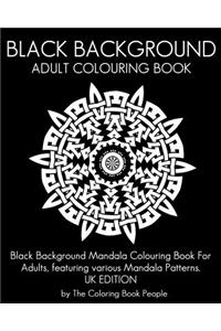 Black Background Adult Colouring Book: UK Edition: Black Background Mandala Colouring Book for Adults, Featuring Various Mandala Patterns.
