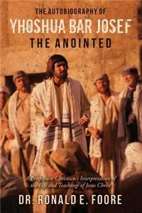 Autobiography of Yhoshua bar Josef the Anointed